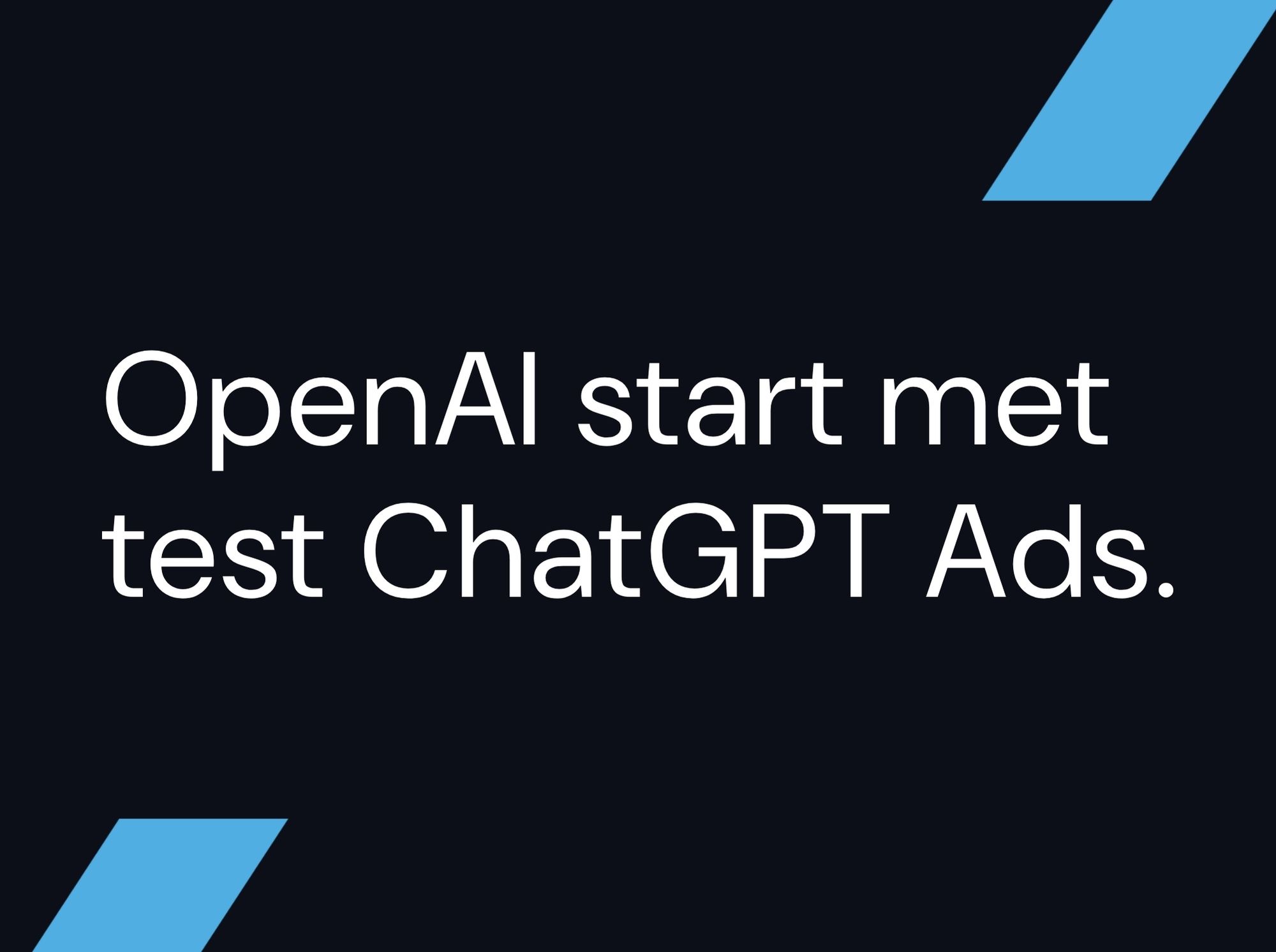 OpenAI start met test ChatGPT Ads